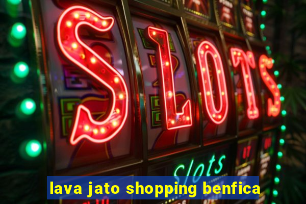 lava jato shopping benfica